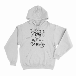 Mom’s Birthday Love Hoodie